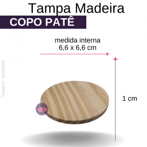 TAMPA MADEIRA PARA COPO 100ML (PATE)