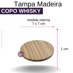 TAMPA MADEIRA PARA COPO 265ML (WHISKY)